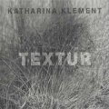 Katharina Klement "Textur" [CD]