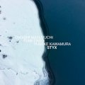 Takashi Masubuchi, Fumi Endo, Usuke Kawamura  "STYX" [CD]