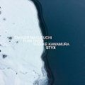 Takashi Masubuchi, Fumi Endo, Yusuke Kawamura  "STYX" [CD]