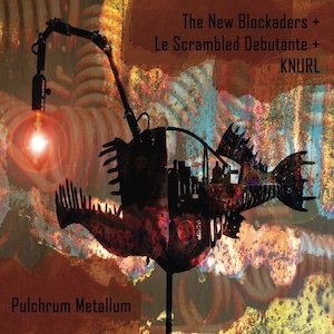 画像1: The New Blockaders + Le Scrambled Debutante + Knurl "Pulchrum Metallum" [CD]