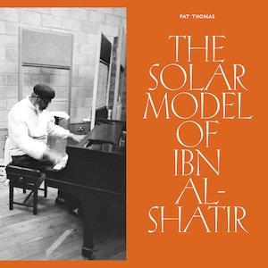 画像1: Pat Thomas "The Solar Model of Ibn Al-Shatir" [CD]
