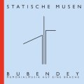 Statische Musen "Bubendey. Memorialmusik auf eine Brache" [CD]