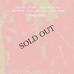 画像1: Mitchell Brown / Paul McCarthy / Joe Potts / Alex Stevens / John Wiese "Porch Music" [2CD]