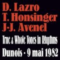 Daunik Lazro, Tristan Honsinger, Jean-Jacques Avenel "True & Whole Tones In Rhythms" [CD]