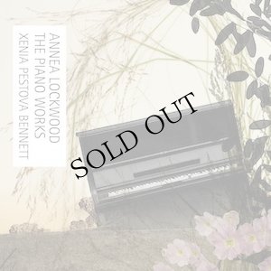 画像1: Xenia Pestova Bennett "Annea Lockwood The Piano Works" [CD]
