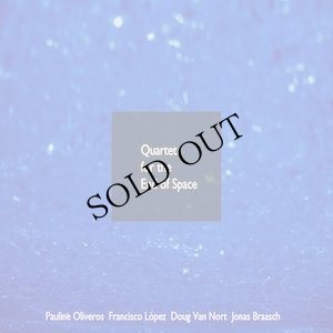 画像1: Pauline Oliveros / Francisco Lopez / Doug Van Nort / Jonas Braasch "Quartet for the End of Space" [CD]