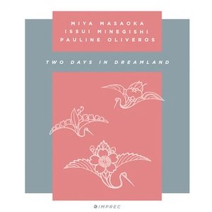 画像1: Pauline Oliveros, Miya Masaoka, Issui Minegishi "Two Days In Dreamland" [2CD]