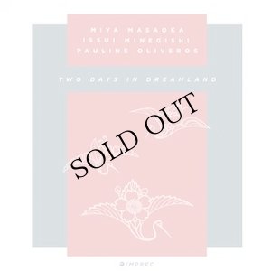 画像1: Pauline Oliveros, Miya Masaoka, Issui Minegishi "Two Days In Dreamland" [2CD]