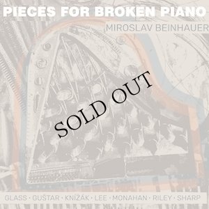 画像1: Miroslav Beinhauer performing Terry Riley, Philip Glass, Milan Knízak, Gordon Monahan... "Pieces for Broken Piano" [CD]