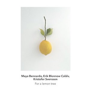 画像1: Kristofer Svensson, Maya Bennardo, Erik Blennow Calalv "For a Lemon Tree" [CD]