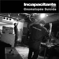 Incapacitants "Onomatopee Suicida" [LP]