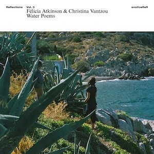 画像1: Felicia Atkinson & Christina Vantzou "Reflections Vol. 3: Water Poems" [LP]
