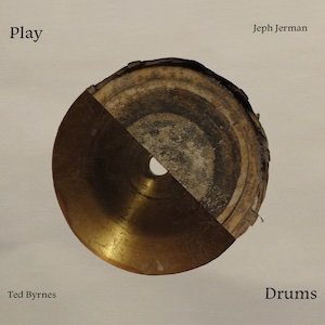 画像1: Ted Byrnes & Jeph Jerman "Play Drums" [CD]