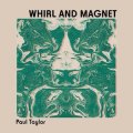 Paul Taylor "Whirl And Magnet" [CD]
