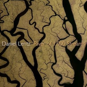 画像1: Daniel Lentz "River of 1,000 Streams" [CD]