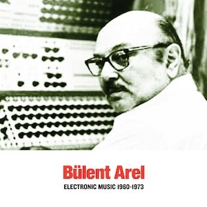画像1: Bulent Arel "Electronic Music 1960-1973" [CD]
