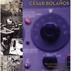 画像1: Cesar Bolanos "Peruvian Electroacoustic and Experimental Music (1964-1970)" [2CD]