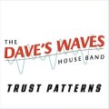 The Dave's Waves House Band "Trust Patterns" [3CD]