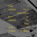John Tilbury, John Edwards, Mark Sanders "A field perpetually at the edge of disorder" [CD]