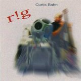 画像: Curtis Bahn "r!g" [CD]