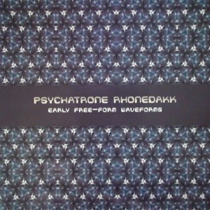 画像: Psychatrone Rhonedakk "Early Free-Form Waveforms" [LP]