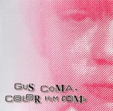 画像: Gus Coma "Color Him Coma" [2CD]