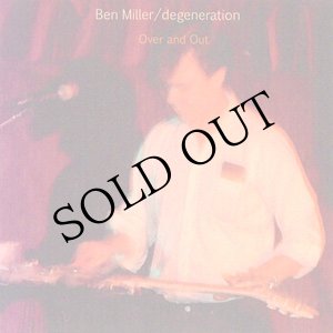 画像: Ben Miller/degeneration "Over and Out" [CD-R]