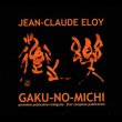画像1: Jean-Claude Eloy "Gaku-No-Michi - 楽の道" [4CD]