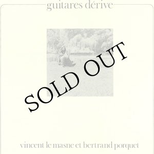 画像: Vincent Le Masne et Bertrand Porquet "Guitares Derive" [CD]