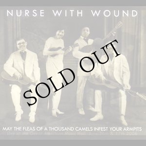 画像: Nurse With Wound "May The Fleas of A Thousand Camels Infest Your Armpits" [CD]