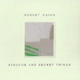 画像: Robert Haigh "Strange and Secret Things" [CD]