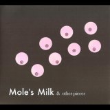 画像: V.A "Mole's Milk & Other Pieces" [CD]