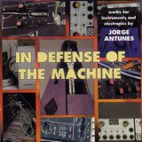 画像: Jorge Antunes "In Defense Of The Machine" [CD]