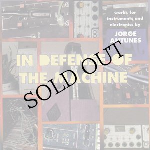 画像: Jorge Antunes "In Defense Of The Machine" [CD]