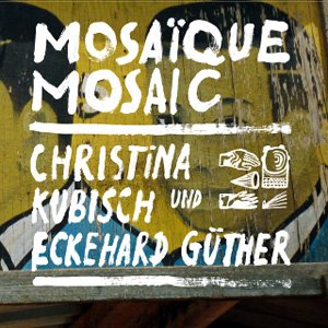 画像: Christina Kubisch & Eckehard Guther “Mosaique Mosaic” [CD]