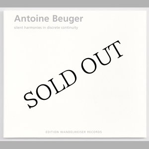 画像: Antoine Beuger "Silent Harmonies In Discrete Continuity" [CD]