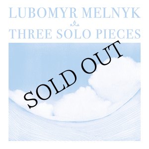 画像: Lubomyr Melnyk "Three Solo Pieces" [CD]