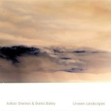 画像: Adrian Shenton & Banks Bailey "Unseen Landscapes" [CD-R]