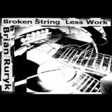 画像: Brian Ruryk "Broken String Less Work" [CD-R]