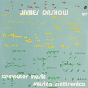 画像: James Dashow "Computer Music / Musica Elettronica+" [CD-R]