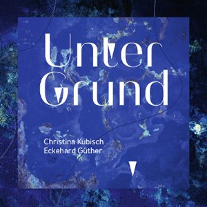 画像: Christina Kubisch, Eckehard Guther "Unter Grund" [CD]