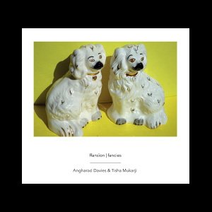 画像: Angharad Davies & Tisha Mukarji "ffansïon | fancies" [CD]