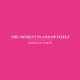 画像: North Of North "The Moment In and Of Itself" [CD]