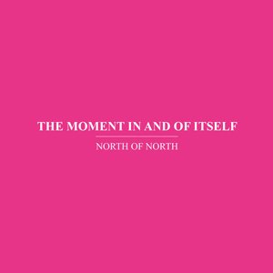 画像: North Of North "The Moment In and Of Itself" [CD]