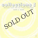 画像: Scott A. Wyatt "Collections I, Electronic Music With and Without Instruments" [CD-R]