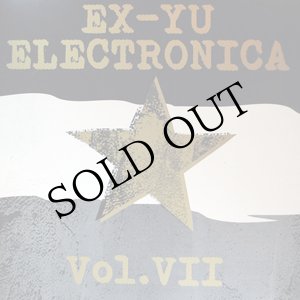 画像: V.A "Ex-Yu Electronica Vol. VII" [LP]