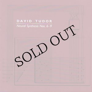 画像: David Tudor "Neural Synthesis Nos. 6-9" [2CD]