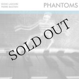 画像: Eddie Ladoire, Pierre Bastien "Phantoms" [LP]