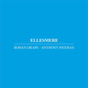 画像: Rohan Drape, Anthony Pateras "Ellesmere" [CD]