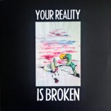 画像: V.A "Your Reality Is Broken" [LP]